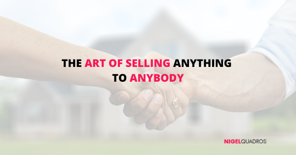 The Art of Selling Anything to Anybody