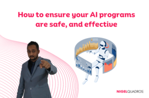 How to ensure your AI programs are safe, effective, and responsible