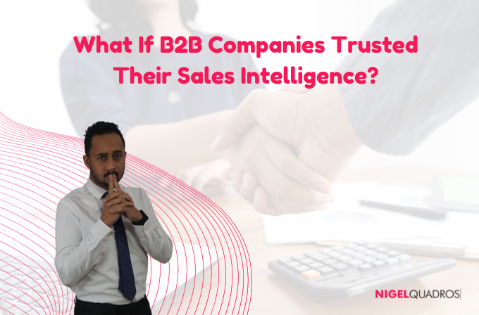 What If B2B Companies Trusted Their Sales Intelligence?