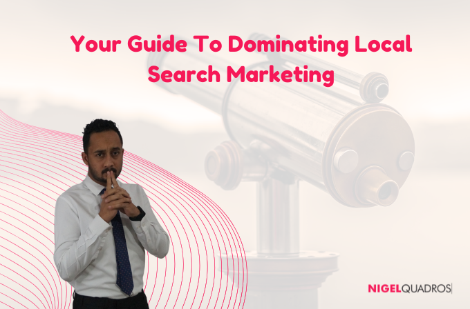 Your Guide To Dominating Local Search Marketing